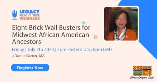 Register for Friday's African Diaspora Series webinar: 8 Brick Wall Busters for Midwest African American Ancestors by LaDonna Garner, M.A.