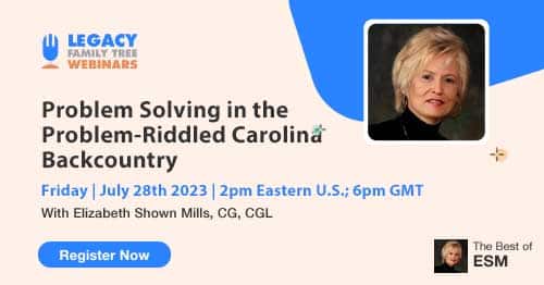 Register for Friday's "The Best of ESM" series members-only webinar — Problem Solving in the Problem-Riddled Carolina Backcountry by Elizabeth Shown Mills, CG, CGL