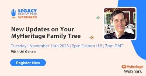 Register for Tuesday's MyHeritage Webinar Series webinar — New Updates on Your MyHeritage Family Tree by Uri Gonen