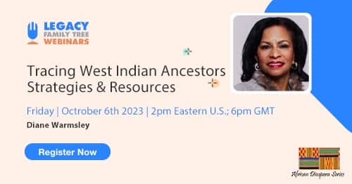 Register for Friday's African Diaspora Series webinar: Tracing West Indian Ancestors: Strategies & Resources by Diane Warmsley