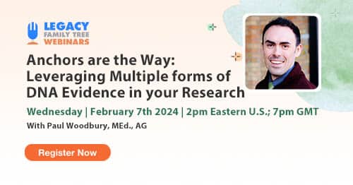 Register for Webinar Wednesday — Anchors are the Way: Leveraging Multiple forms of DNA Evidence in your Research by Paul Woodbury, MEd., AG Register for Webinar Wednesday — Anchors are the Way: Leveraging Multiple forms of DNA Evidence in your Research by Paul Woodbury, MEd., AG