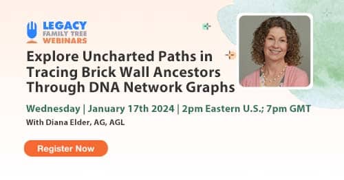 Register for Webinar Wednesday — Explore Uncharted Paths in Tracing Brick Wall Ancestors Through DNA Network Graphs by Diana Elder, AG