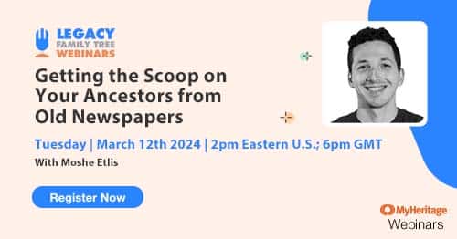 Register for Tuesday's MyHeritage Webinar Series webinar — Getting the Scoop on Your Ancestors from Old Newspapers by Moshe Etlis