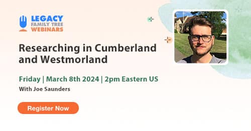 Register for Friday's Webinar — England: Researching in Cumberland and Westmorland by Joe Saunders