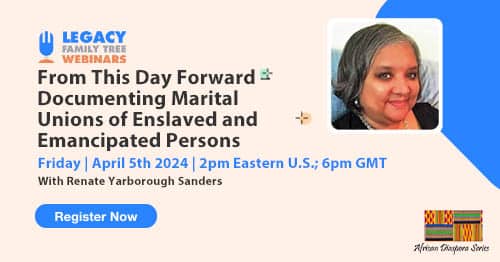 Register for Friday's African Diaspora Series webinar: From This Day Forward – Documenting Marital Unions of Enslaved and Emancipated Persons by Renate Yarborough Sanders