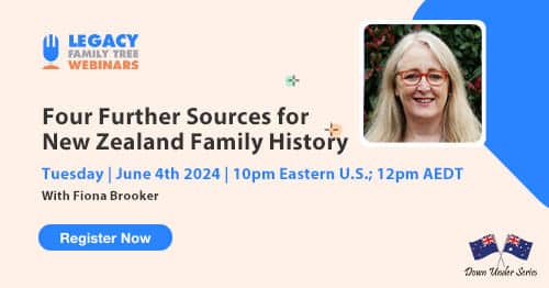 Register for Tuesday's Down Under webinar: Four Further Sources for New Zealand Family History by Fiona Brooker