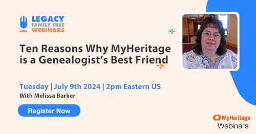 Register for Tuesday's MyHeritage Webinar Series webinar — 10 Reasons Why MyHeritage is a Genealogist’s Best Friend by Melissa Barker