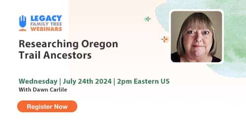 Register for Webinar Wednesday — Researching Oregon Trail Ancestors by Dawn Carlile