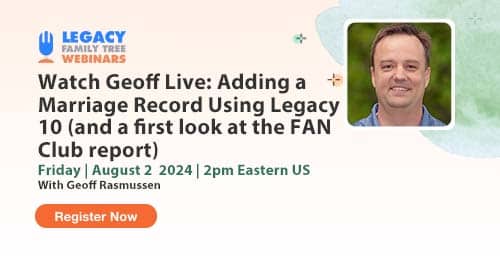 Register for Friday's webinar β Watch Geoff Live: Adding a Marriage Record Using Legacy 10 (and a first look at the FAN Club report) by Geoff Rasmussen Register for Friday's webinar β Watch Geoff Live: Adding a Marriage Record Using Legacy 10 (and a first look at the FAN Club report) by Geoff Rasmussen