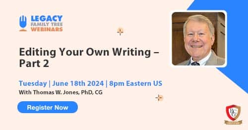 Register for Tuesday's BCG webinar — Editing Your Own Writing – Part 2 by Thomas W. Jones, PhD, CG, CGG