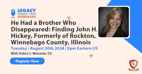 Register for Tuesday's BCG webinar — He Had a Brother Who Disappeared: Finding John H. Hickey, Formerly of Rockton, Winnebago County, Illinois by Debra S. Mieszala, CG